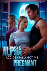 Alpha Accidentally Got Me Pregnant